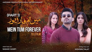 Mein Tum Forever Eng Sub  Part 1  Telefilm  Zainab Shabbir  Fahad Sheikh  AAN TV [upl. by Paulita]