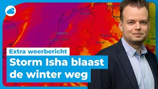 Extra weerbericht storm Isha blaast de winter weg [upl. by Yared550]