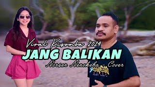 Dansa 2024 🌴🔥JANG BALIKAN 🔥🌴Norsen Nenokeba  COVER [upl. by Ludba716]