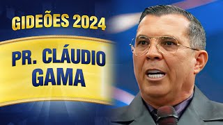 Gideões 2024  Pr Cláudio Gama [upl. by Iroak]