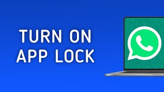 How To Turn On App Lock On WhatsApp On PC [upl. by Namzed230]