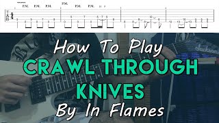 How To Play quotCrawl Through Knivesquot By In Flames Full Song Tutorial With TAB [upl. by Ennadroj]