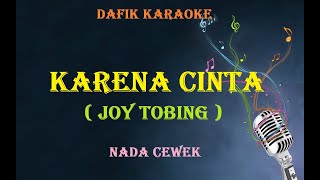 Karena Cinta Karaoke Joy Tobing  Nada Cewek Female Key D [upl. by Elane]