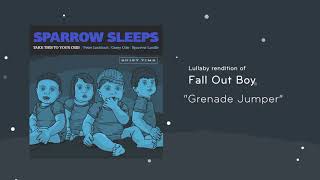 Sparrow Sleeps  Fall Out Boy quotGrenade Jumperquot Lullaby [upl. by Atiroc]