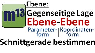 Gegenseitige Lage zweier Ebenen Koordinatenform  Parameterform Schnittgerade bestimmen [upl. by Akitahs]