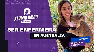 Ser enfermera en Australia  Podcast Alumni UMAG T5E1 Francisca Paredes [upl. by Amikehs]