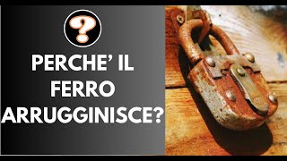 Perché il ferro arrugginisce [upl. by Junno]