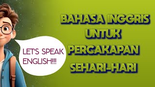 BAHASA INGGRIS UNTJK PERCAKAPAM SEHARIHARI [upl. by Reggie]