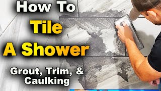 How To Tile A Shower Pt 5  Grout Caulking And Trim Kit [upl. by Meenen]