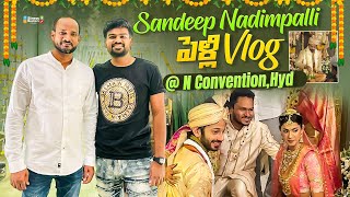 Sandeep Nadimpalli పెళ్లి Vlog At N Convention HYDERABAD [upl. by Raffo]