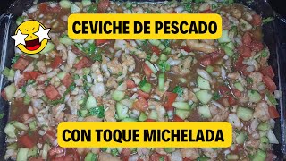 CEVICHE DE PESCADO CON TOQUE A MICHELADA UNA DELICIA 😋 [upl. by Terza]