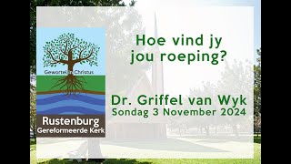 Hoe vind jy jou roeping  Dr Griffel van Wyk  Sondag 3 November 2024 [upl. by Greenland378]