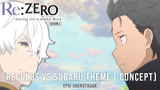 ReZero Season 3 OST  Regulus vs Subaru Theme Concept  Epic Anime Soundtrack [upl. by Neitsirk]