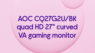 AOC CQ27G2UBK Quad HD 27quot Curved VA Gaming Monitor  Product Overview [upl. by Niawtna]