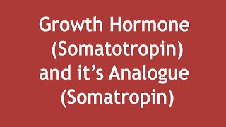 Growth Hormone Somatotropin and its Analogue Somatropin  ENGLISH  Dr Shikha Parmar [upl. by Neelyar]