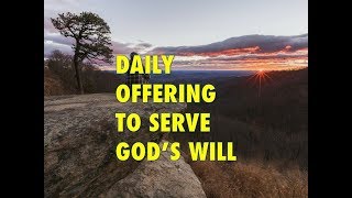 Daily Offering to Serve Gods Will [upl. by Calandra]