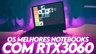 TIER LIST dos MELHORES NOTEBOOKS GAMERS com uma RTX3060 [upl. by Aytnahs235]