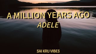 AdeleA million years agoLyrics [upl. by Renat]