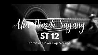 ST12  Aku Masih Sayang Karaoke  Cover Version [upl. by Mccormick861]