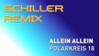 schiller remix  polarkreis 18  allein allein [upl. by Iadrahc]