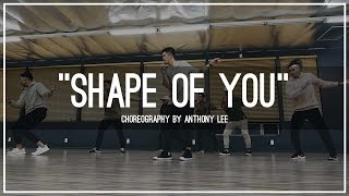 Ed Sheeran quotShape of Youquot  Choreography by Anthony Lee [upl. by Nathan105]