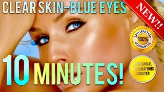 🎧 GET AN AMAZING CLEAR TANNED SKIN amp BLUE EYES IN 10 MINUTES SUBLIMINAL AFFIRMATIONS BOOSTER [upl. by Letisha]