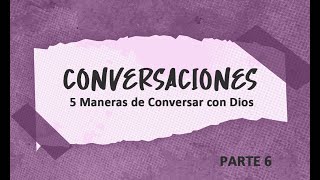 Serie Conversaciones 5 Maneras de Conversar con Dios Horacio Ortega [upl. by Quartet]