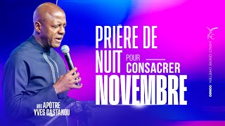 PRIERE DE NUIT POUR CONSACRER NOVEMBRE DU JEUDI 31102024  APOTRE YVES CASTANOU [upl. by Alyekahs76]