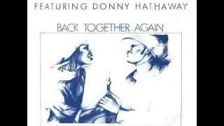 Roberta Flack amp Donny Hathaway  Back Together Again [upl. by Oiludbo]