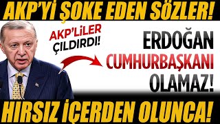 AKPyi Şoke Eden SözlerAKPliler ÇıldıracakErdoğan Cumhurbaşkanı değil aday bile olamaz sondakika [upl. by Norvun]