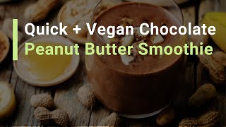 Quick amp Delicious Vegan Chocolate Peanut Butter Smoothie Recipe [upl. by Notgnilra725]