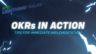 OKRs in Action Tips for Immediate Implementation – Lightning Talks ⚡ [upl. by Biel]