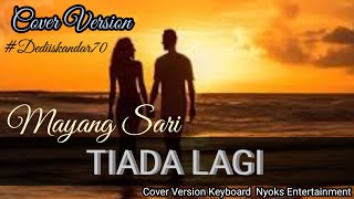 Tiada Lagi  Mayang Sari Cover Version Dediiskandar70 Cover Keyboard Nyoks Entertainment [upl. by Norene]