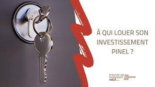 A qui louer son investissement Pinel [upl. by Einnob388]