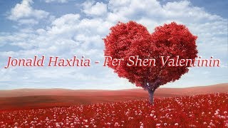 Jonald Haxhia  Për Shën Valentinin [upl. by Thanh672]