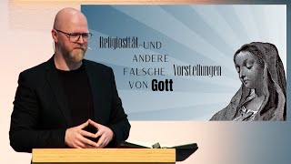 Relligiösität und andere falsche Vorstellungen von Gott  Peter Töws [upl. by Ellatsyrc396]