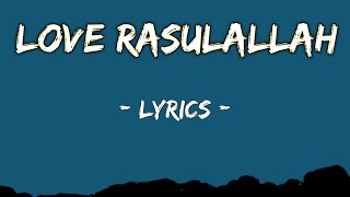 Love Rasulallah  Song Lyrics [upl. by Adrial995]