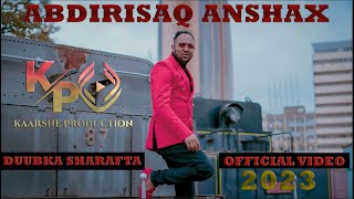 ABDIRASAQ ANSHAX DUUBKA SHARAFTA OFFICIAL VIDEO 2023 [upl. by Euhc]