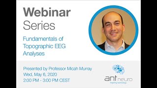 ANT Neuro Webinar  Fundamentals of Topographic EEG Analyses [upl. by Courtenay]