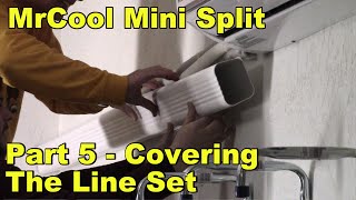 Installing our MrCool Mini Split 2400 BTU Part 5  Covering the Line Set [upl. by Ahtibbat295]