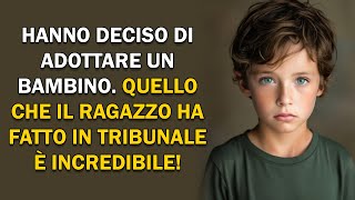 Hanno deciso di adottare un bambino Quello che il ragazzo ha fatto in tribunale è incredibile [upl. by Arednaxela]