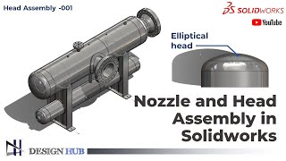 Elliptical head amp nozzle Assembly in Solid works Design Hub [upl. by Naro]