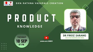 PRODUCT KNOWLEDGE  DR FIROZ SARANG  SSD  DXN RVC [upl. by Gilliette]