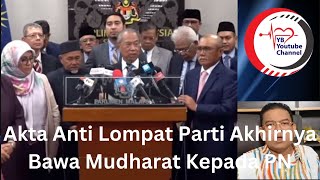 Akta Anti Lompat Parti Yang Longgar Bawa Mudharat Kepada PN [upl. by Alor298]