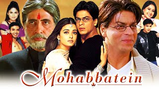 Mohabbatein Full Movie HD  Shah Rukh Khan Amitabh Bachchan Aishwarya Rai  Review amp Facts 1080p [upl. by Ahseer120]