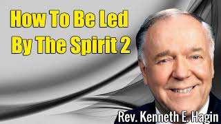 Kenneth E Hagi 2023  How To Be Led By The Spirit 2 [upl. by Jaquiss84]