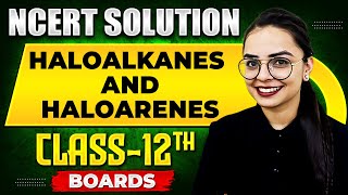 HALOALKANES AND HALOARENES  NCERT Solutions  Organic Chemistry Chapter 01  Class 12th Boards [upl. by Goodman]