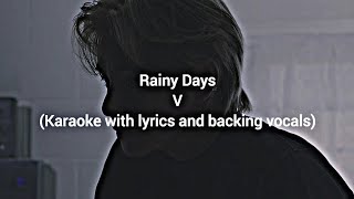 Rainy Days  V Karaoke with lyrics and backing vocals [upl. by Idnas]