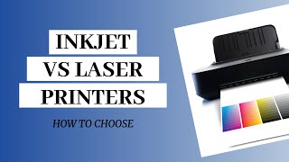 Choosing Between Inkjet and Laser Printers [upl. by Garbe610]