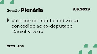 Pleno AD  Bloco 1  Validade do indulto concedido ao exdeputado Daniel Silveira  352023 [upl. by Llaccm]